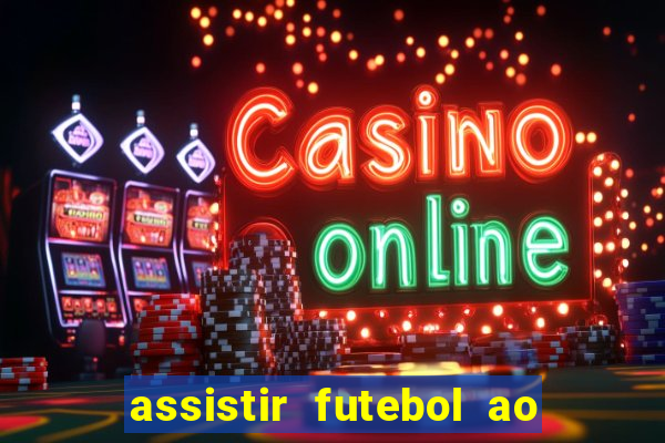 assistir futebol ao vivo rcm